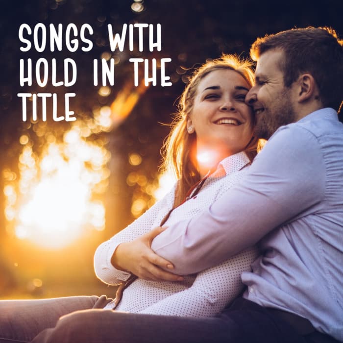 Whether you're holding hands, holding back, holding out, holding on, or holding your own, make a playlist of pop, rock, country, and R&B songs with hold in the title.