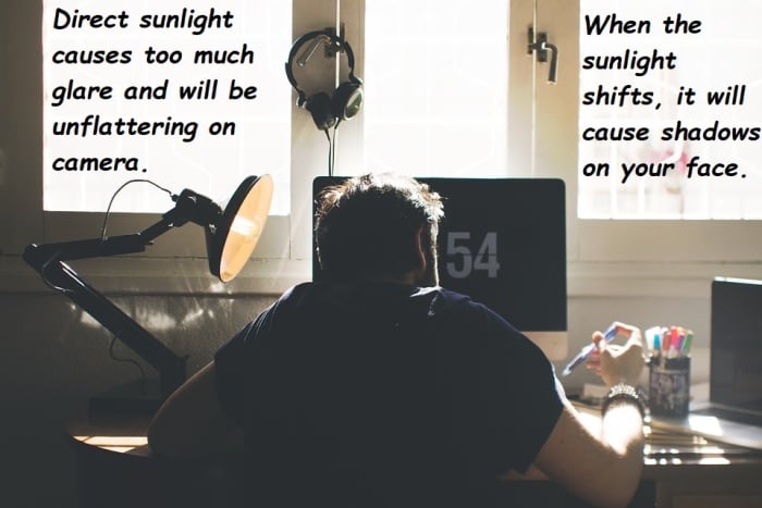 Avoid harsh direct sunlight while on video camera, it will be unflattering and when the sun shifts, it will cause dark shadows across your face.