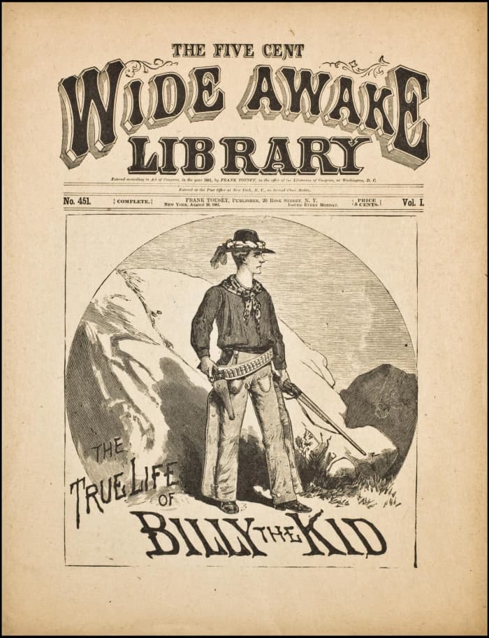 The world's fascination with the outlaw reaches back into the 19th century. Here a story from the 5 Cent Wide Awake Library touts the "True Life of Billy the Kid." in 1881.