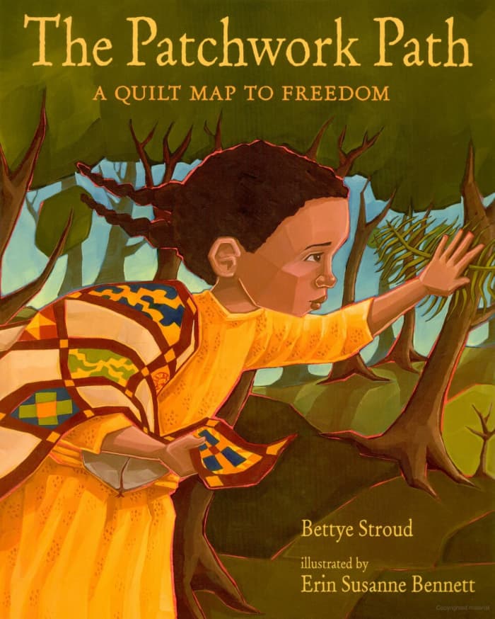 The Patchwork Path A Quilt Map to Freedom tells the story of a girl and her family's dangerous escape from slavery and the quilt that helped them get to Canada.
