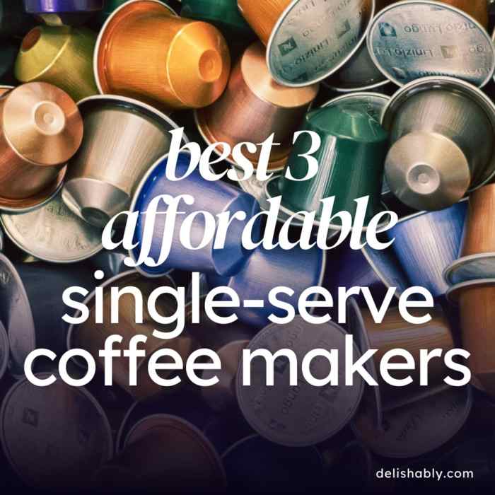 3 Best LowCost SingleServe Coffee Makers Delishably