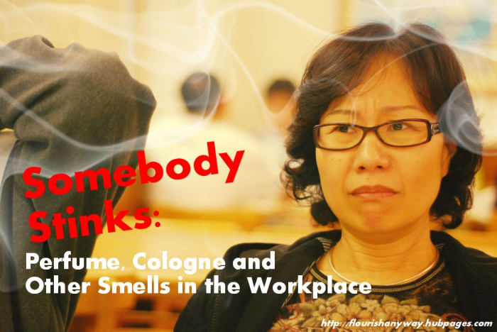 You might be making coworkers, clients, and friends sick if the eau de "you" includes scented beauty products, heavy body odor, cigarette smoke or other strong smells.