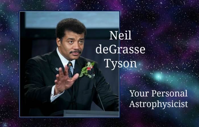 Neil deGrasse Tyson styles himself as "Your Personal Astrophysicist."