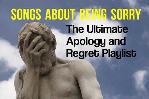 Here is an apology and regret playlist for those who have been wronged and those who need to step up and make amends. "Sorry" is such a hard word to say.
