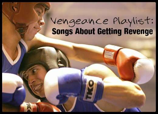 Make a fun revenge playlist with these rock, pop and country songs. Because sometimes karma need a little push in the right direction.