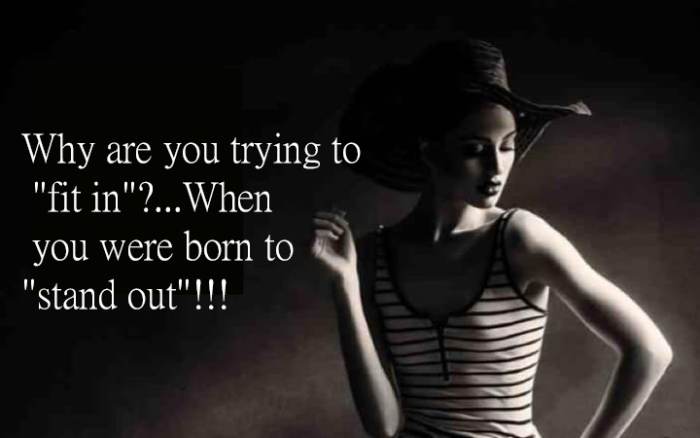 We are living in an unpredictable world where a surprising number of people fear being alone, so they are always trying to “fit in.”