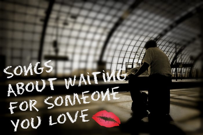 While you wait for someone you love, entertain yourself with a playlist of pop, rock and country waiting songs. True love comes back around with patience.