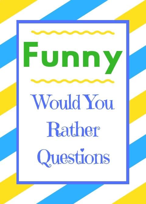 60+ Funny Would You Rather Questions - HobbyLark - Games and Hobbies