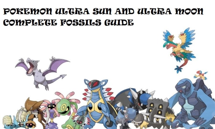 "Pokémon Ultra Sun and Ultra Moon" Fossils Guide