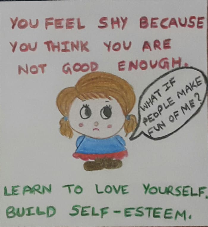 Shy people should learn to love themselves. They are so prone to self-criticism that they forget to appreciate themselves in the long run.
