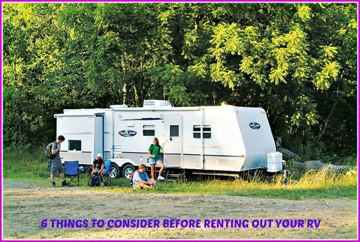 Six things you need to think about before you decide to rent out your RV.