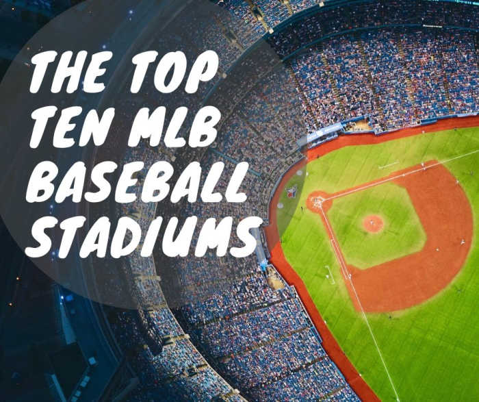 There are 30 MLB ballparks in North America. From someone who's been to every one of these parks—twice—here are the top ten.
