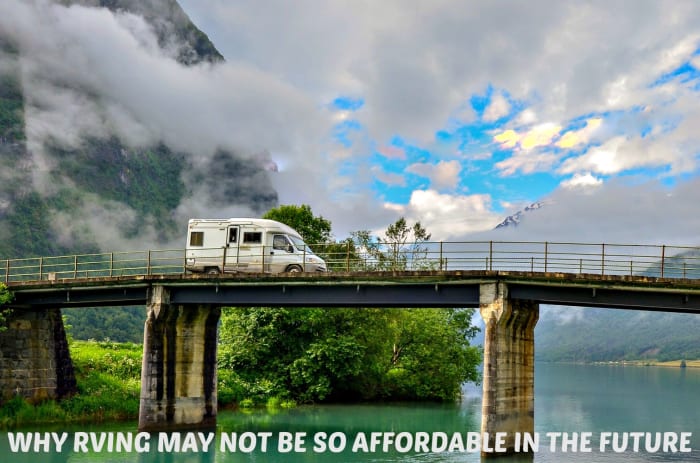 The costs of RV travel may rise to the point where some people may no longer able to afford them.