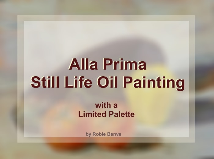 An article describing the process to complete a still life oil painting in one session, featuring a short video that shows the painting process, including how I chose the colors in the tetrad limited palette.