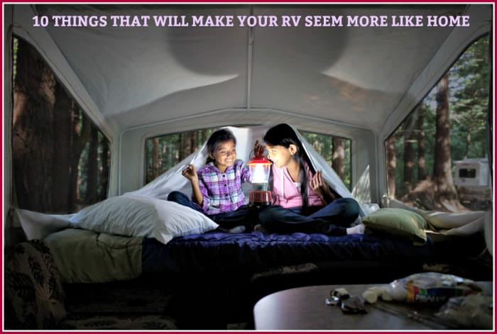 People who do things to make their travel units more home like have better RV vacations.