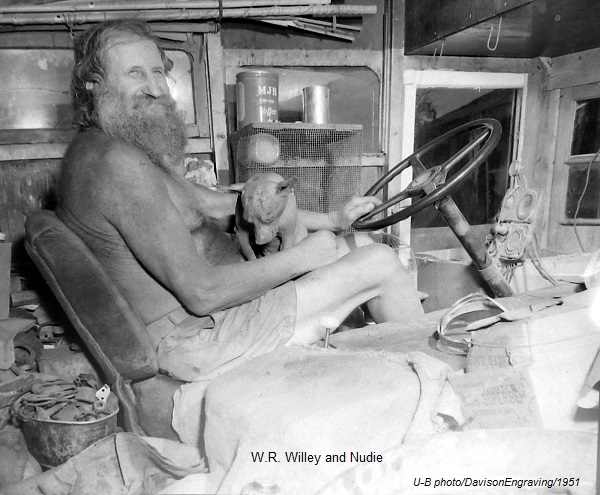 In 1951, Willis Ray (Willie) Willey told a writer for the Walla-Walla Union Bulletin that he had not "worn a pair of shoes or clothing, other than these shorts, since 1918 - too much trouble and bother. Besides, clothes ain't healthful."