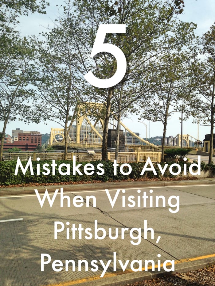 Planning a visit to Pittsburgh, Pennsylvania? Make sure not to make any of these mistakes.