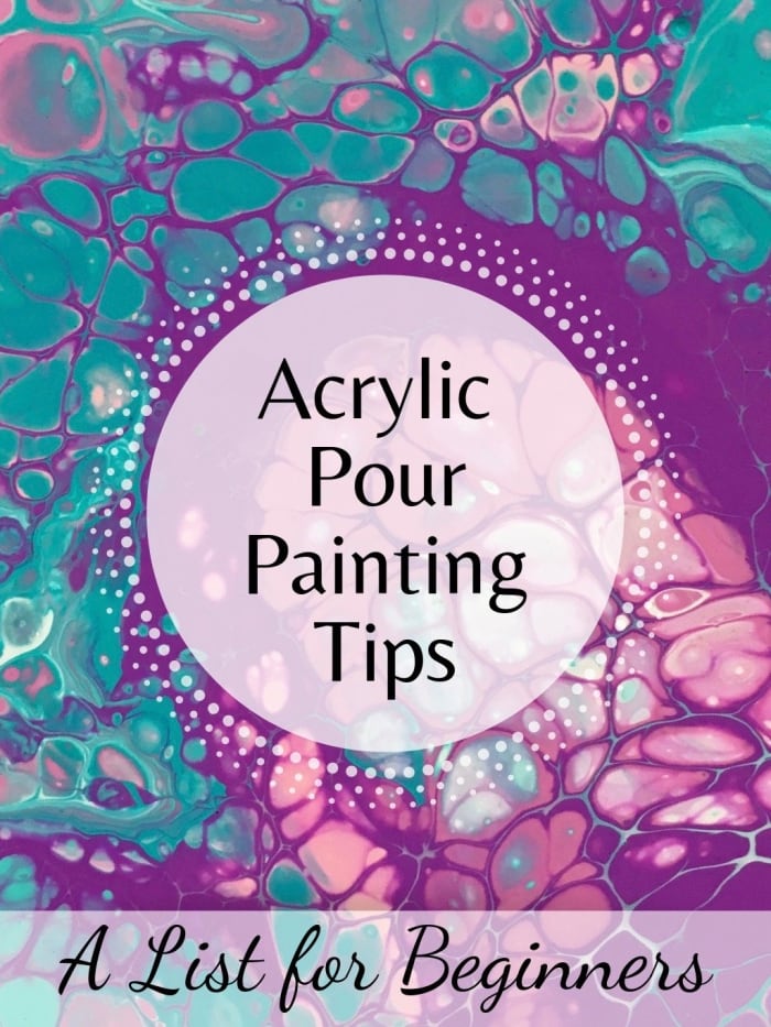 Ten acrylic pour painting tips for beginners and those thinking of trying this creative art technique.