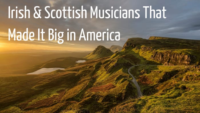 It's not all about whisky and leprechauns, shamrocks and kilts. Scotland, Ireland, and Northern Ireland have exported some popular singers and bands to America that have made it big. How many can you name?