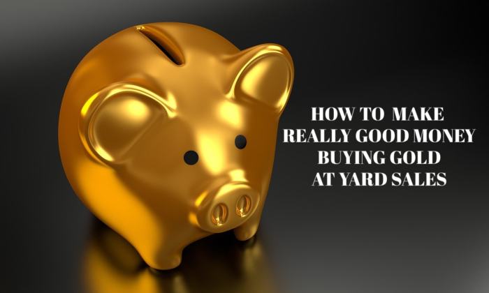 Buying gold and silver at yard sales and then reselling it for profit is an excellent way to earn money.