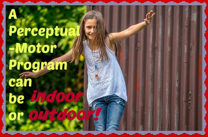 The equipment for a perceptual-motor program can be simple or elaborate, depending on available budget and storage.