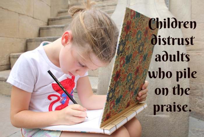 Youngsters question the sincerity and judgment of adults who lavish them with accolades.