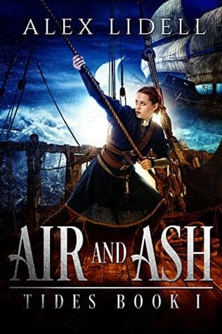 Air and Ash by Alex Lidell: Barred from the sea and facing a political marriage, Nile masquerades as a common sailor on the first ship she can find.