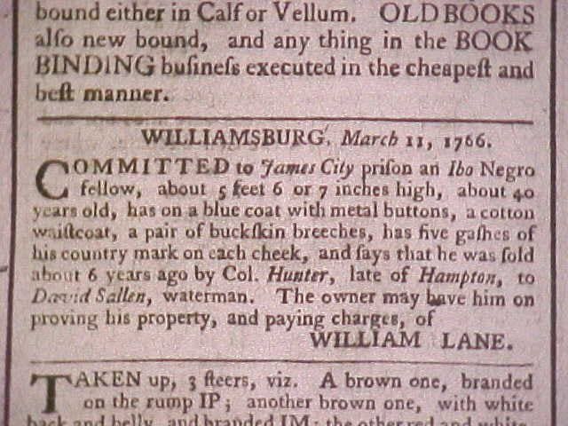 A 1766 advertisement advertises a found slave, by the name of William Lane, with a full description to alert the man's owner.