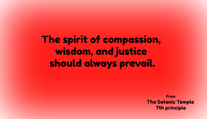 The last of the seven principle of The Satanic Temple is an important guideline for life.