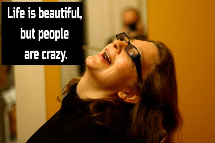 "Life is beautiful, but people are crazy." - Charles Osgood, American television and radio commentator