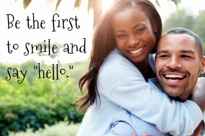 Be the first to smile and say "hello."