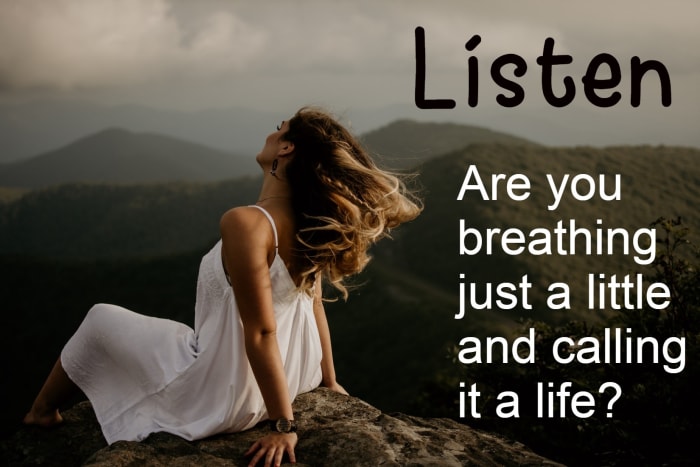 "Listen. Are you breathing just a little and calling it a life?" - Mary Oliver, American poet