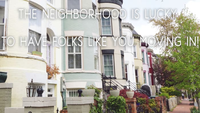 A congratulatory message for new homeowners: The neighborhood is lucky to have neighbors like you moving in!