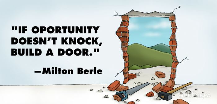 If Opportunity Doesn't Knock....'t Knock....