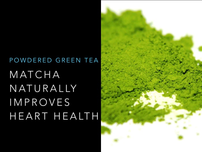 Matcha and green tea are proven to improve heart health and promote longevity.