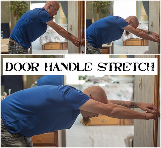 For the door handle stretch, grasp a secured waist-level object and step back until your body is bent perpendicular from your legs, with your arms reached before you.