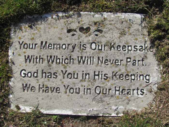 Stepping stone from the cemetery: "Your memory is our keepsake with which will never part. God has you in His keeping. We have you in our hearts."