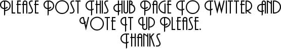 Please Do Three Things For Me. 1. Please Vite This Hub Page Up. 2. Please Post This Hub Page To Twitter And To Your Face Book Page. 3. Please Post A Comment Below.