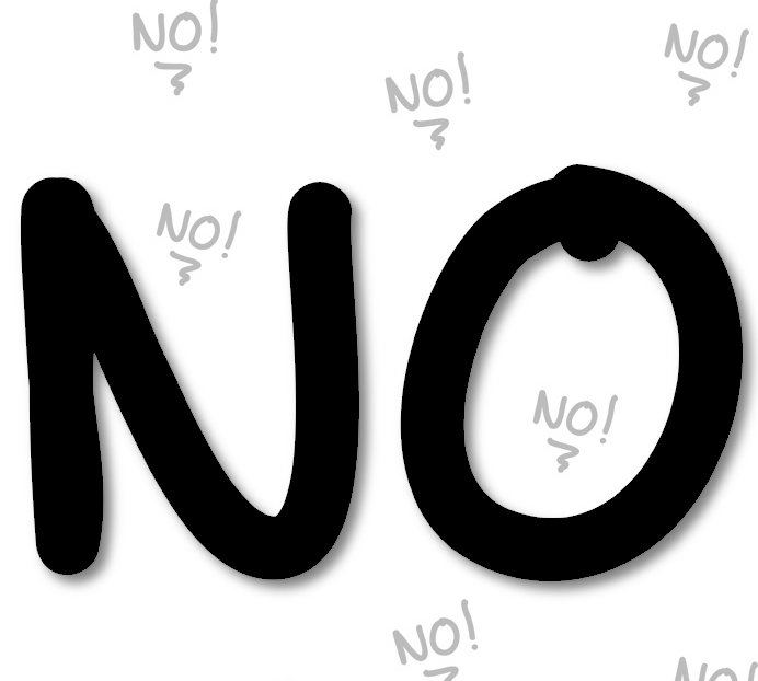 If you don't want to do or say something, put your foot down and refuse to budge. No means no.