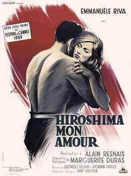 Hiroshima Mon Amour (1959) Directed by: Alain Resnais Starring: Emmanuelle Riva, Eiji Okada, Stella Dassas, Pierre Barbaud