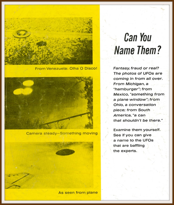 Can you name them? Fantasy, fraud or real? The photos of UFOs are coming in from all over. From Michigan a "hamburger"; from Mexico, "sometime for a plane window"; From Ohio, a conversation piece.