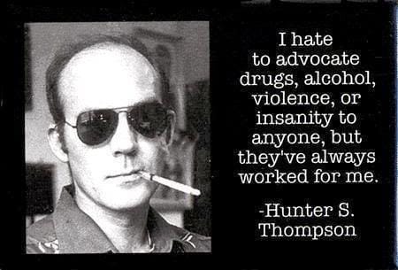 Sorry, how could i not use a photo of Hunter S Thompson when talking about writers and their love hate relationship with drugs and alcohol?
