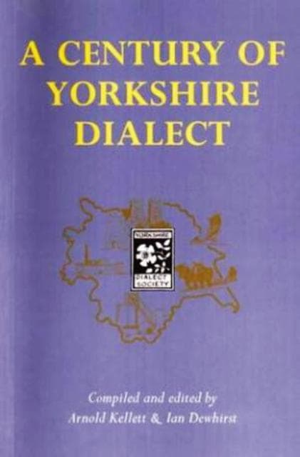 A little bit more serious now, Athur Kellett's 'A Century of Yorkshire Dialect' - the dialect goes back more than a century, the author doesn't