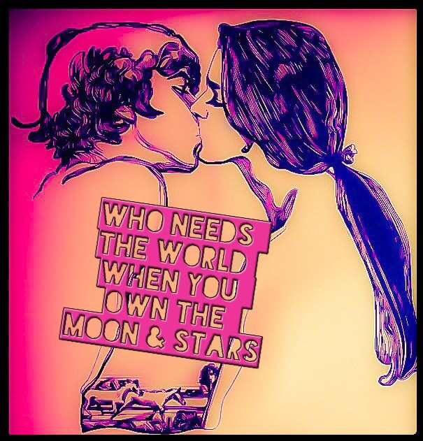The tagline from the movie was displayed on memorablia like this image of an old poster 'Who Needs the World, When You Own the Moon & the Stars