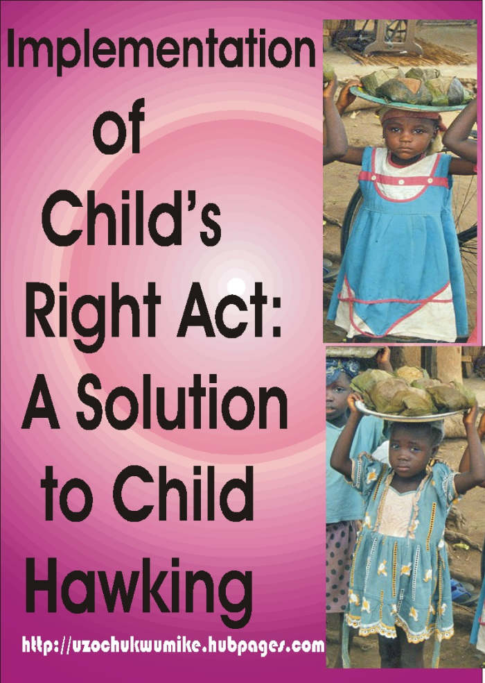Implementation of Child's Right Act is among the solutions to stop or reduce child hawking in many parts of the world.
