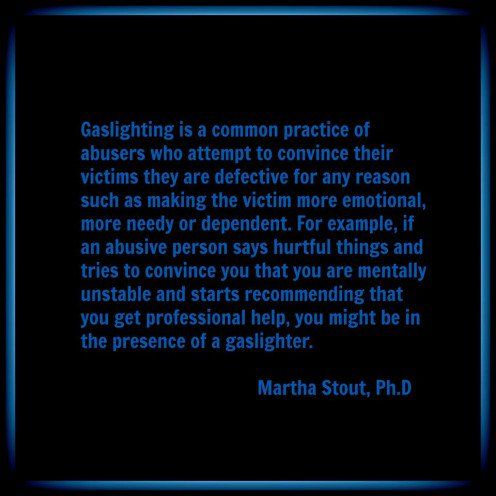 Gaslighting definition by Dr. Martha Stout, author of The Sociopath Next Door