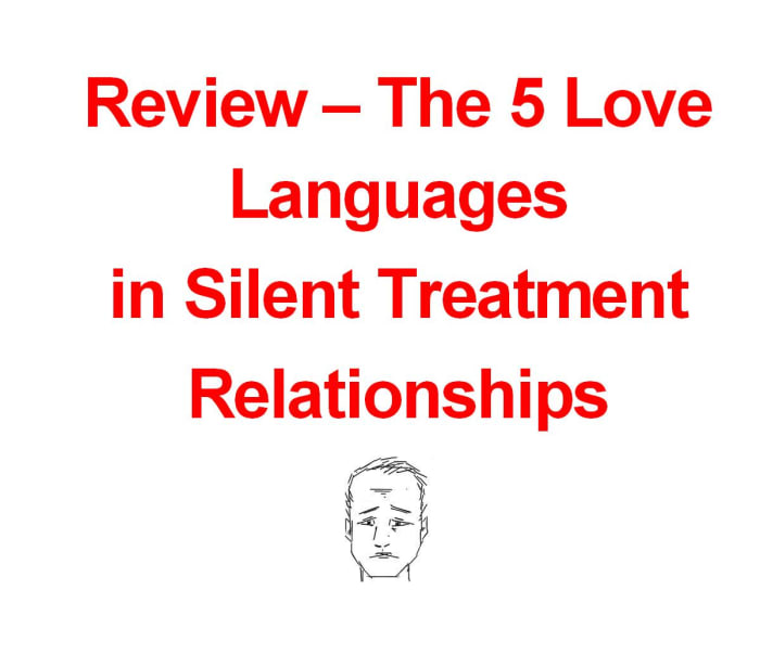 Passive Aggressive Silent Treatment - The Five Love Languages can strengthen the relationship when you are on speaking terms