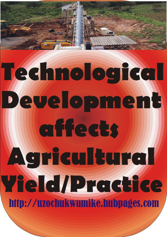 The negative impact of technology on agricultural practice. Technology has affected agricultural yield in one way or the other.