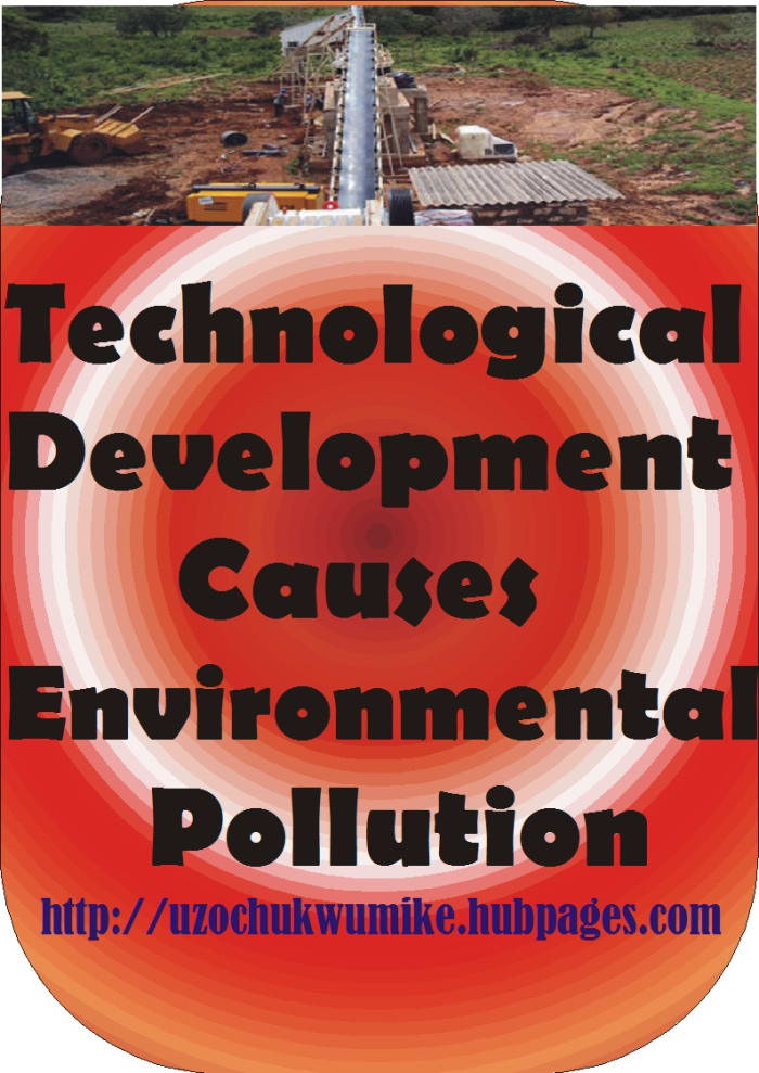 Technological development has resulted to environmental pollution. This includes land, air and water pollution.
