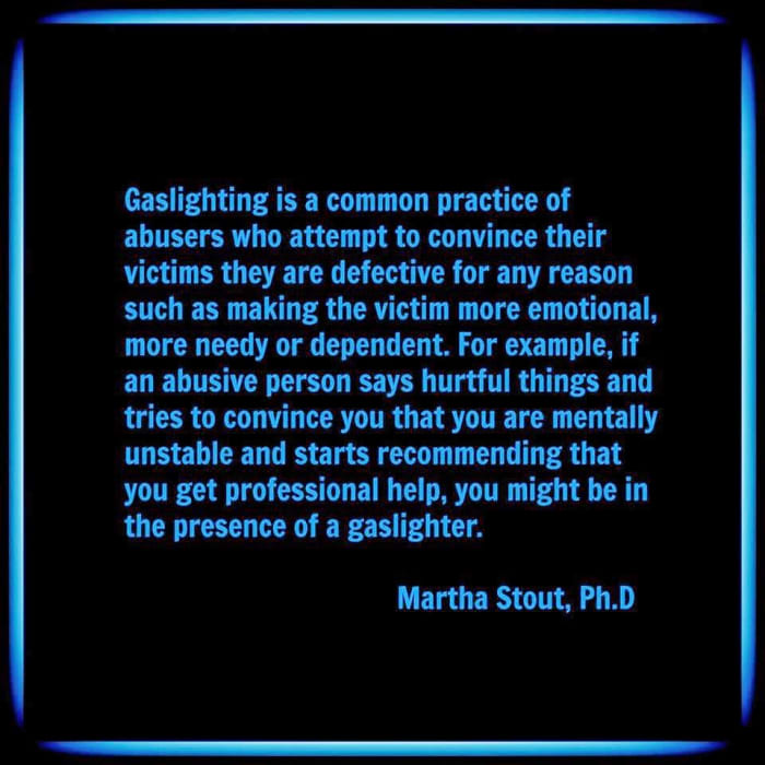 Gaslighting definition by Dr. Robin Stern, created by Gail Meyers on Narcissistic Personality Disorder Mother Facebook Resource Page years ago to raise awareness.